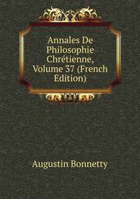 Annales De Philosophie Chretienne, Volume 37 (French Edition)