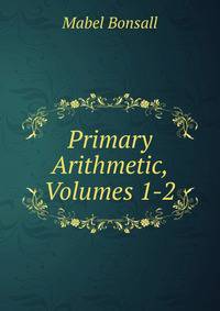 Primary Arithmetic, Volumes 1-2
