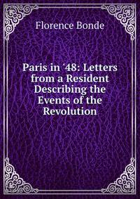 Paris in '48: Letters from a Resident Describing the Events of the Revolution