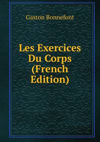 Les Exercices Du Corps (French Edition)