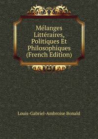 Melanges Litteraires, Politiques Et Philosophiques (French Edition)