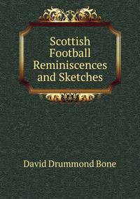 Scottish Football Reminiscences and Sketches