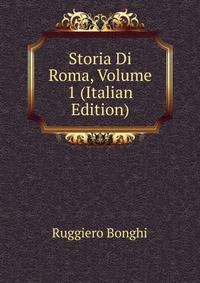 Storia Di Roma, Volume 1 (Italian Edition)