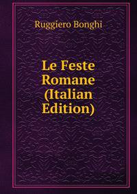 Le Feste Romane (Italian Edition)