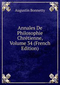 Annales De Philosophie Chretienne, Volume 34 (French Edition)