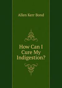 How Can I Cure My Indigestion?