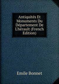 Antiquit?s Et Monuments Du D?partement De L'h?rault (French Edition)