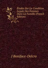 Etudes Sur La Condition Legale Des Femmes Dans La Famille (French Edition)