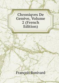 Chroniqves De Geneve, Volume 2 (French Edition)