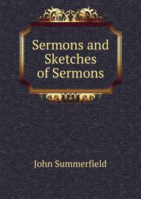 Sermons and Sketches of Sermons