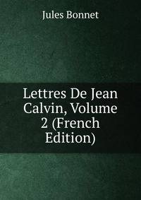 Lettres De Jean Calvin, Volume 2 (French Edition)