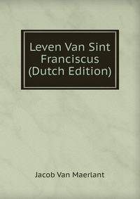 Leven Van Sint Franciscus (Dutch Edition)