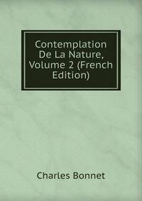 Contemplation De La Nature, Volume 2 (French Edition)