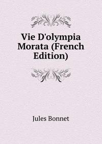 Vie D'olympia Morata (French Edition)