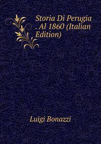 Storia Di Perugia . Al 1860 (Italian Edition)
