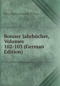 Bonner Jahrbucher, Volumes 102-103 (German Edition)