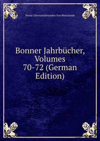 Bonner Jahrbucher, Volumes 70-72 (German Edition)
