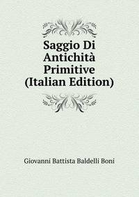 Saggio Di Antichita Primitive (Italian Edition)