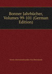 Bonner Jahrbucher, Volumes 99-101 (German Edition)