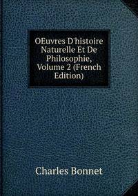 OEuvres D'histoire Naturelle Et De Philosophie, Volume 2 (French Edition)