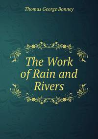 The Work of Rain and Rivers