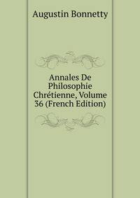 Annales De Philosophie Chretienne, Volume 36 (French Edition)