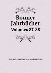 Bonner Jahrbcher. Volumes 87-88