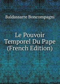 Le Pouvoir Temporel Du Pape (French Edition)