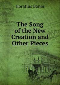 The Song of the New Creation and Other Pieces