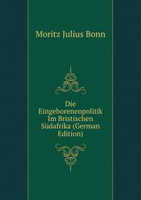 Die Eingeborenenpolitik Im Bristischen Sudafrika (German Edition)