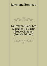 La Dyspnee Dans Les Maladies Du Coeur (Etude Clinique) (French Edition)