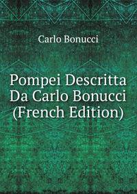 Pompei Descritta Da Carlo Bonucci (French Edition)