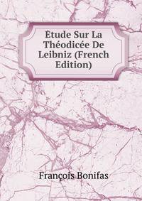 Etude Sur La Theodicee De Leibniz (French Edition)