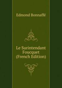 Le Surintendant Foucquet (French Edition)