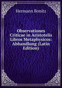 Observationes Criticae in Aristotelis Libros Metaphysicos: Abhandlung (Latin Edition)