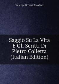 Saggio Su La Vita E Gli Scritti Di Pietro Colletta (Italian Edition)