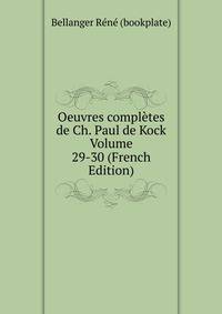 Oeuvres completes de Ch. Paul de Kock Volume 29-30 (French Edition)