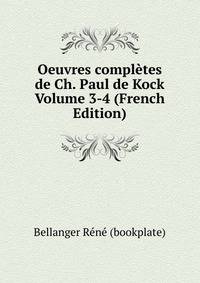 Oeuvres completes de Ch. Paul de Kock Volume 3-4 (French Edition)