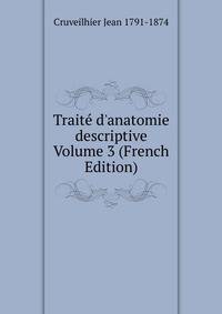 Trait? d'anatomie descriptive Volume 3 (French Edition)