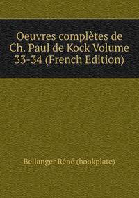 Oeuvres completes de Ch. Paul de Kock Volume 33-34 (French Edition)