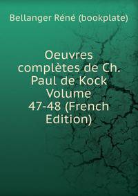 Oeuvres completes de Ch. Paul de Kock Volume 47-48 (French Edition)