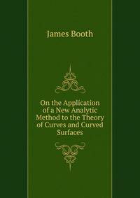 On the Application of a New Analytic Method to the Theory of Curves and Curved Surfaces