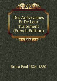 Des Anevrysmes Et De Leur Traitement (French Edition)