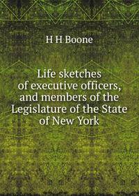 Life sketches of executive officers, and members of the Legislature of the State of New York