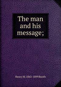 The man and his message;