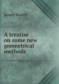 A treatise on some new geometrical methods