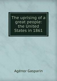The uprising of a great people: the United States in 1861