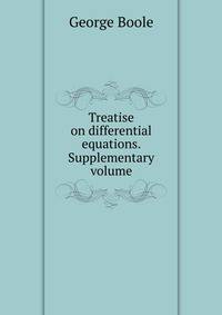 Treatise on differential equations. Supplementary volume