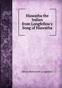Hiawatha the Indian from Longfellow's Song of Hiawatha