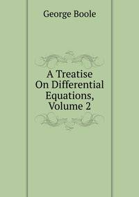 A Treatise On Differential Equations, Volume 2